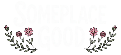 Someplace Good